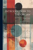 Introduction To The Organ: For The Use Of Students 1022561472 Book Cover