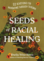 Seeds of Racial Healing: 52 Devotions for Navigating Through Trauma 1514006170 Book Cover