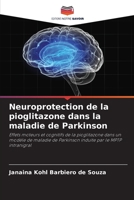 Neuroprotection de la pioglitazone dans la maladie de Parkinson: Effets moteurs et cognitifs de la pioglitazone dans un modèle de maladie de Parkinson induite par le MPTP intranigral (French Edition) B0CJBC58T3 Book Cover