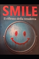 SMILE - Il riflesso della vendetta (Italian Edition) B0H6Y7K7P3 Book Cover