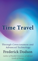 Time Travel through Consciousness and Advanced Technology 1661790860 Book Cover