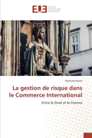 La gestion de risque dans le Commerce International: Entre le Droit et la Finance 6203419354 Book Cover