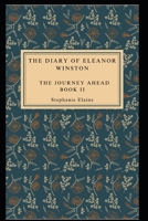 The Journey Ahead Book II: The Diary of Eleanor Winston The Series B0GQQ32R9N Book Cover