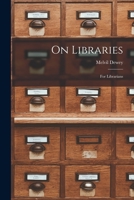 On Libraries: For Librarians 1016802048 Book Cover