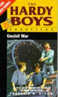 Uncivil War (Hardy Boys: Casefiles, #52) 0671700499 Book Cover