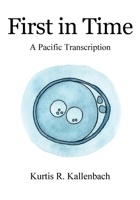 First in Time: A Pacific Transcription 1977266967 Book Cover