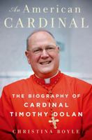 An American Cardinal: The Biography of Cardinal Timothy Dolan 1250032873 Book Cover
