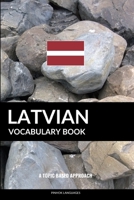 Latvian Vocabulary Book: A Topic Based Approach 1090274831 Book Cover