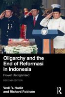 Oligarchy and the End of Reformasi in Indonesia: Power Reorganised (Routledge/City University of Hong Kong Southeast Asia Series) 1041017669 Book Cover