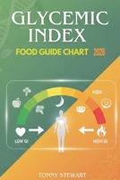 GLYCEMIC INDEX FOOD GUIDE CHART 2026 B0GNRRDFQS Book Cover