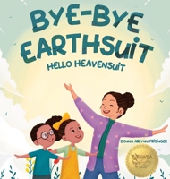 Bye-Bye Earthsuit: Hello Heavensuit B0BNCFPRVW Book Cover