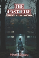 The Last File: Volume 2 - The Mirror B0FKYVMSBG Book Cover