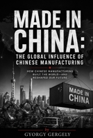 Made in China:: The Global Influence of Chinese Manufacturing B0GKVQ3LBD Book Cover