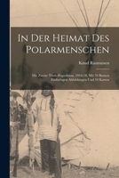 In der heimat des polarmenschen; die zweite Thule-expedition, 1916-18. Mit 76 bunten einfarbigen abbildungen und 10 karten 1017747547 Book Cover