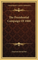 The Presidential Campaign of 1860 1430463996 Book Cover