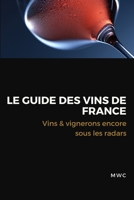 Le guide des vins de France: Vins & Vignerons sous les radars - Rapport Annuel 2021 B08P24DQV4 Book Cover