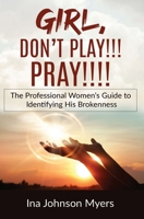 Girl, Don't Play!!! Pray!!!! 0578893770 Book Cover