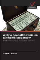 Wplyw opodatkowania na szkolenie studentów: w nabywaniu narzedzi pracy do ich szkolenia (Polish Edition) 3639888243 Book Cover