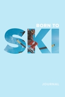 Born To Ski Journal: Blank Lined Gift Journal For Skiers & Ski Instructors 1711835986 Book Cover