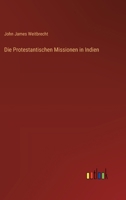 Die Protestantischen Missionen in Indien 3368656767 Book Cover