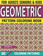 Geometric Pattern Coloring Book: Geometric Coloring Book 60 Geometric Shapes Ready To Color Volume-167 B09DJ3XFKC Book Cover