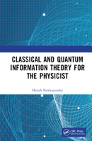 Classical and Quantum Information Theory for the Physicist 1032405201 Book Cover