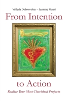 Move From Intention To Action: Realize Your Most Cherished Projects B09QF2GYVX Book Cover