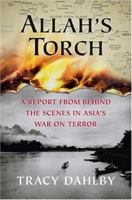 Allah's Torch: A Report from Behind the Scenes in Asia's War on Terror 0060561114 Book Cover