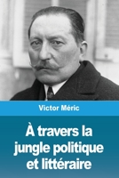 A travers la jungle politique et litt�raire - Premi�re s�rie 3967877485 Book Cover