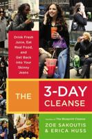 The 3-Day Cleanse: Drink Fresh Juice, Eat Real Food, and Get Back into Your Skinny Jeans 0446545716 Book Cover