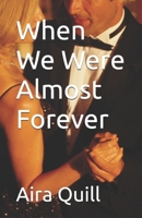 When We Were Almost Forever B0FH7BSHX9 Book Cover