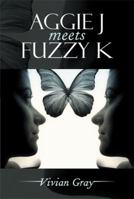 Aggie J Meets Fuzzy K 1493123319 Book Cover
