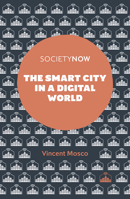 The Smart City in a Digital World (Society Now) 1787691381 Book Cover