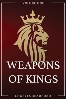 Weapons of Kings: Volume 1 0578565641 Book Cover