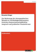Zur Bedeutung des demographischen Wandels in Nachhaltigkeitskonzepten: Zwischen finanzwissenschaftlichem Anspruch und politischer Praxisrelevanz 3638665097 Book Cover