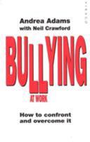 Bullying at Work: How to Confront and Overcome It 185381542X Book Cover