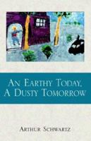 An Earthy Today, A Dusty Tomorrow 1401096409 Book Cover