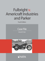 Fulbright v. Americraft Industries and Parker: Fourth Edition Case File 1601564872 Book Cover