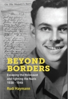 Beyond Borders: Escaping the Holocaust and Fighting the Nazis. 1938 - 1948 9493322238 Book Cover