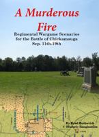 A Murderous Fire: Regimental Wargame Scenarios for the Battle of Chickamauga: Sep. 11th - 19th 0990412288 Book Cover