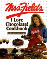 Mrs. Fields I Love Chocolate! Cookbook: 100 Easy & Irresistible Recipes 0809478080 Book Cover