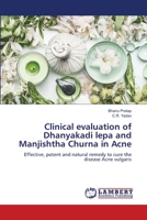 Clinical evaluation of Dhanyakadi lepa and Manjishtha Churna in Acne 6206145204 Book Cover