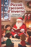 Piccoli racconti d'inverno: 24 storie per aspettare il Natale B0G3B5PQJ5 Book Cover