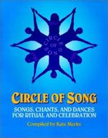 Circle of Song: Songs, Chants, and Dances for Ritual and Celebration 0963748904 Book Cover