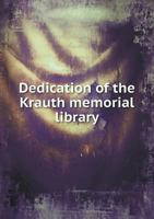 Dedication of the Krauth Memorial Library 5518808569 Book Cover