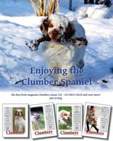 Enjoying the Clumber Spaniel: the Best from magazine Clumbers issues 122 - 125 (2011-2012) and even more! 1479178926 Book Cover