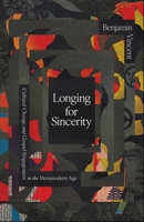 Longing for Sincerity: Cultural Change and Gospel Engagement in the Metamodern Age B0H4H4G5SD Book Cover