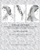 In Black and White: A Comprehensive Collection of the Millinery Engravings from Godey's Lady's Book and Peterson's Magazine: Volume 1: Bonnets 1860-1865 1516917952 Book Cover
