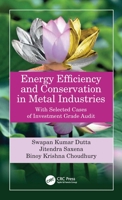 Energy Efficiency and Conservation in Metal Industries: With Selected Cases of Investment Grade Audit 0367743272 Book Cover