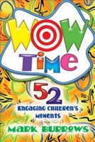 Wow Time: 52 Engaging Children's Moments